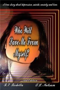Who Will Save Me From Myself?