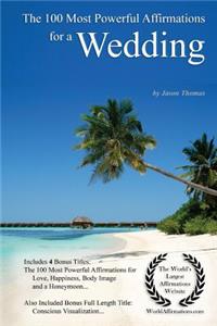 Affirmation the 100 Most Powerful Affirmations for a Wedding - With 4 Positive Daily Self Affirmation Bonus Books on Love, Happiness, Body Image & a Honeymoon - For Men & Women