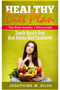 Healthy Diet Plan: 2 Manuscripts - South Beach Diet and Atkins Diet Cookbook