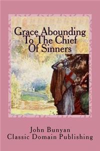 Grace Abounding To The Chief Of Sinners