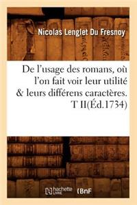 de l'Usage Des Romans, Où l'On Fait Voir Leur Utilité & Leurs Différens Caractères. T Ii(éd.1734)