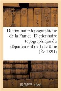 Dictionnaire Topographique de la France. Dictionnaire Topographique Du Département de la Drôme