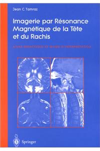 Imagerie Par Resonance Magnetique de La Tete Et Du Rachis