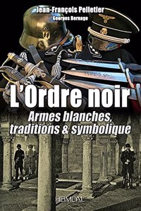 L'Ordre Noir: Armes Blanches, Traditions & Symolique