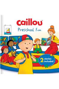 Caillou: Preschool Fun