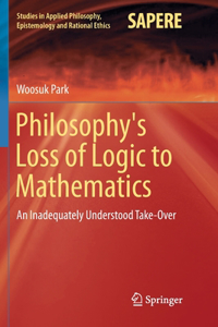 Philosophy's Loss of Logic to Mathematics: An Inadequately Understood Take-Over