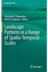 Landscape Patterns in a Range of Spatio-Temporal Scales