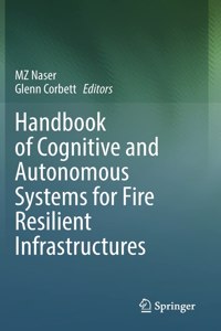 Handbook of Cognitive and Autonomous Systems for Fire Resilient Infrastructures