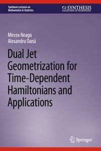 Dual Jet Geometrization for Time-Dependent Hamiltonians and Applications