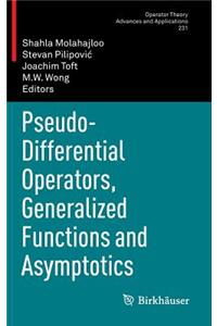 Pseudo-Differential Operators, Generalized Functions and Asymptotics