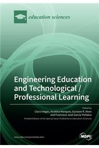 Engineering Education and Technological / Professional Learning