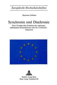 Synchronie Und Diachronie: Zwei Vortraege Ueber Probleme Der Nebensatzeinleitenden Konjunktionen Und Der Consecutio Temporum