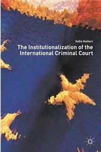 The Institutionalization of the International Criminal Court