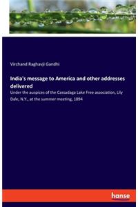 India's message to America and other addresses delivered