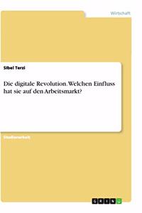 digitale Revolution. Welchen Einfluss hat sie auf den Arbeitsmarkt?