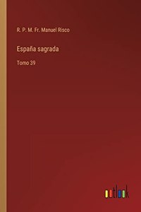 España sagrada: Tomo 39