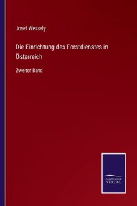Einrichtung des Forstdienstes in Österreich: Zweiter Band