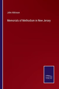 Memorials of Methodism in New Jersey