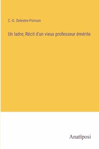 ladre; Récit d'un vieux professeur émérite