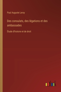 Des consulats, des légations et des ambassades
