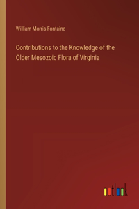 Contributions to the Knowledge of the Older Mesozoic Flora of Virginia