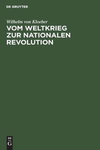 Vom Weltkrieg zur nationalen Revolution