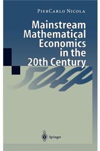 Mainstream Mathematical Economics in the 20th Century