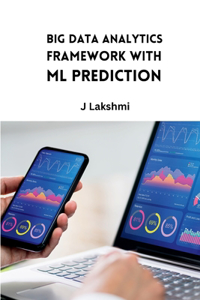 Big Data Analytics Framework with ML Prediction