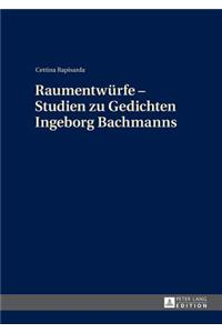Raumentwuerfe - Studien Zu Gedichten Ingeborg Bachmanns