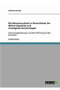 Die Museumsreform in Deutschland, die Wiener Secession und Avantgarde-Ausstellungen