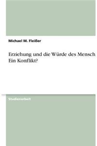 Erziehung und die Würde des Menschen - Ein Konflikt?