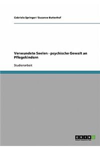 Verwundete Seelen - psychische Gewalt an Pflegekindern