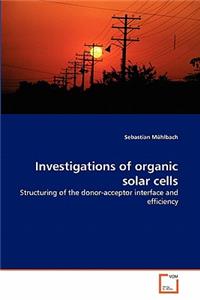 Investigations of organic solar cells