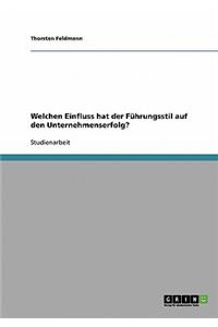 Führungsstil. Sein Einfluss auf den Unternehmenserfolg