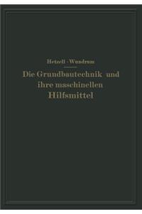 Die Grundbautechnik und ihre maschinellen Hilfsmittel