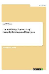 Nachhaltigkeitsmarketing. Herausforderungen und Strategien