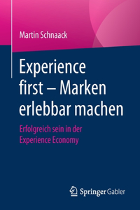 Experience First - Marken Erlebbar Machen