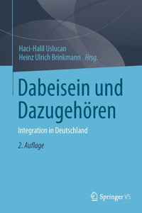 Dabeisein Und Dazugehören: Integration in Deutschland