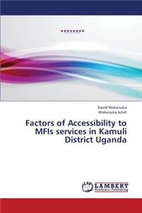 Factors of Accessibility to Mfis Services in Kamuli District Uganda