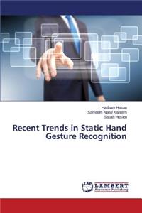 Recent Trends in Static Hand Gesture Recognition