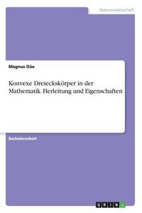 Konvexe Dreieckskörper in der Mathematik. Herleitung und Eigenschaften