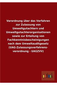Verordnung Uber Das Verfahren Zur Zulassung Von Umweltgutachtern Und Umweltgutachterorganisationen Sowie Zur Erteilung Von Fachkenntnisbescheinigungen