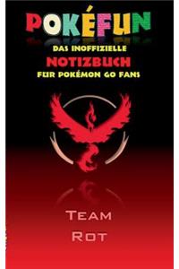 POKEFUN - Das inoffizielle Notizbuch (Team Rot) für Pokemon GO Fans