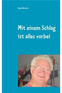 Mit einem Schlag ist alles vorbei
