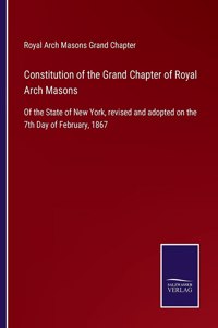 Constitution of the Grand Chapter of Royal Arch Masons