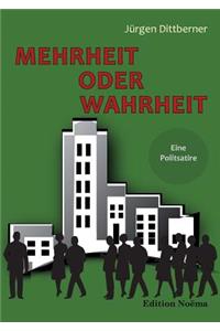 Mehrheit oder Wahrheit - Eine Politsatire
