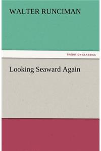 Looking Seaward Again