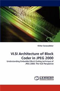 VLSI Architecture of Block Coder in JPEG 2000