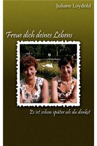 Freue dich deines Lebens - Es ist schon später als du denkst