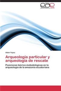 Arqueología particular y arqueología de rescate